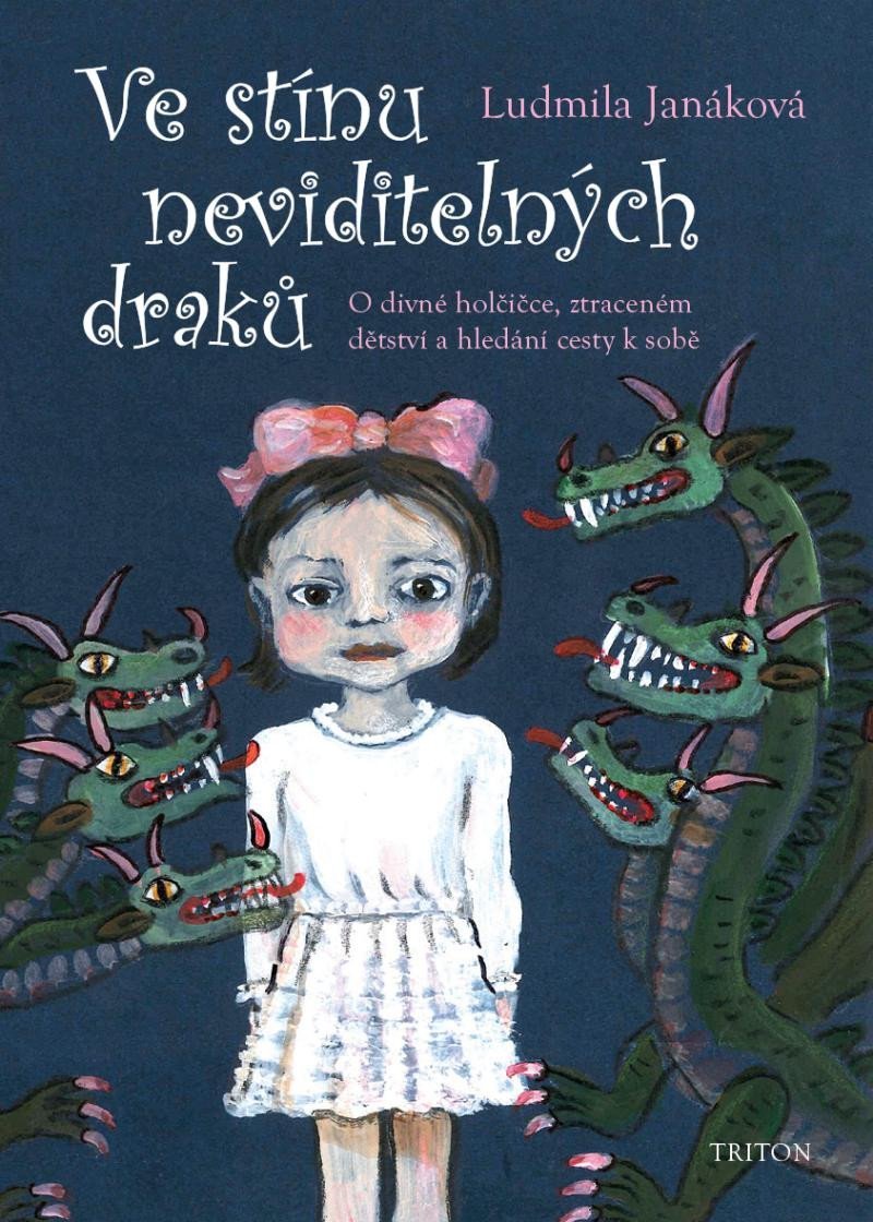 Levně Ve stínu neviditelných draků - O divné holčičce, ztraceném dětství a hledání cesty k sobě - Ludmila Janáková