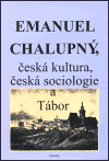Levně Emanuel Chalupný, česká kultura, česká sociologie a Tábor