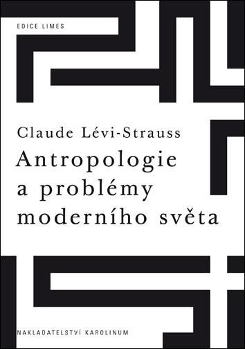 Levně Antropologie a problémy moderního světa - Claude Strauss-Lévi