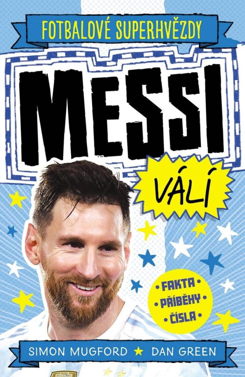 Levně Fotbalové superhvězdy Messi válí - Fakta, příběhy, čísla - Simon Mugford