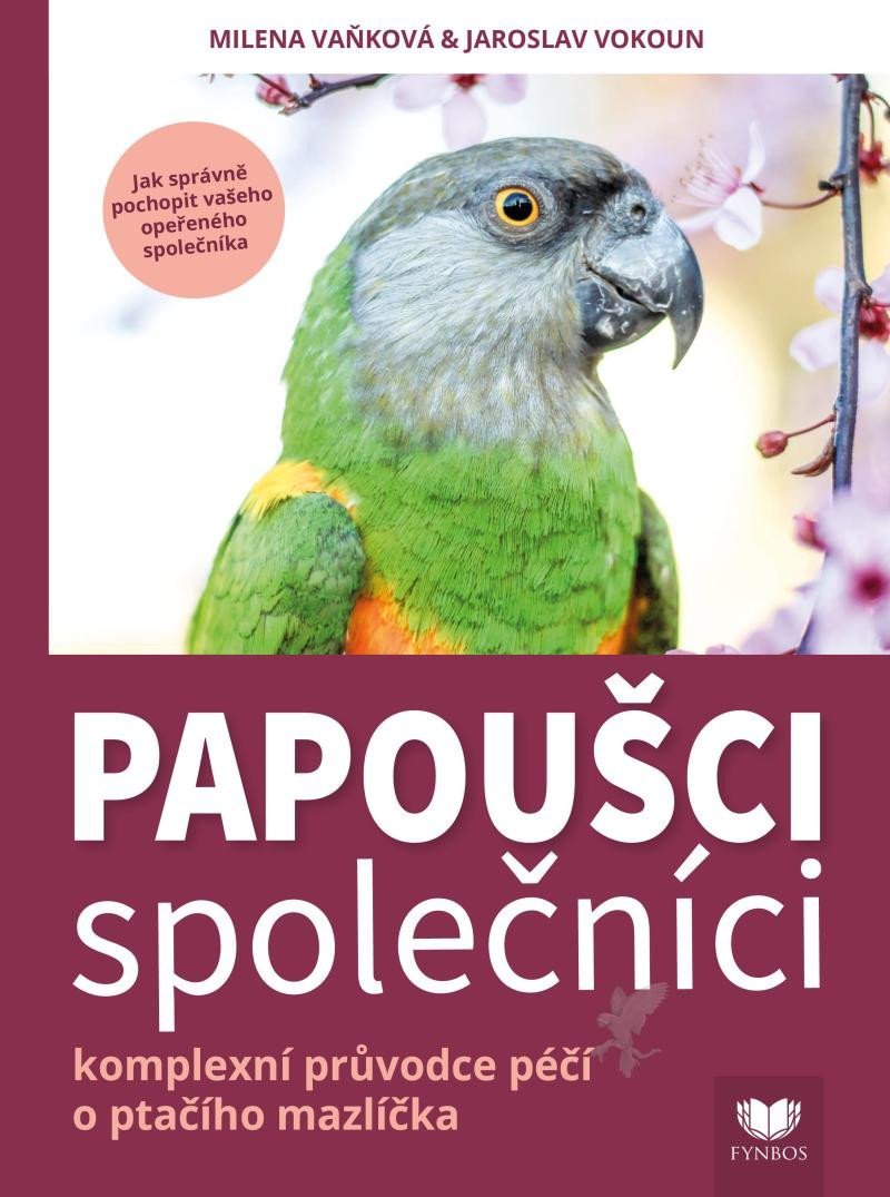 Papoušci společníci - Komplexní průvodce péčí o pračího mazlíčka - Milena Vaňková