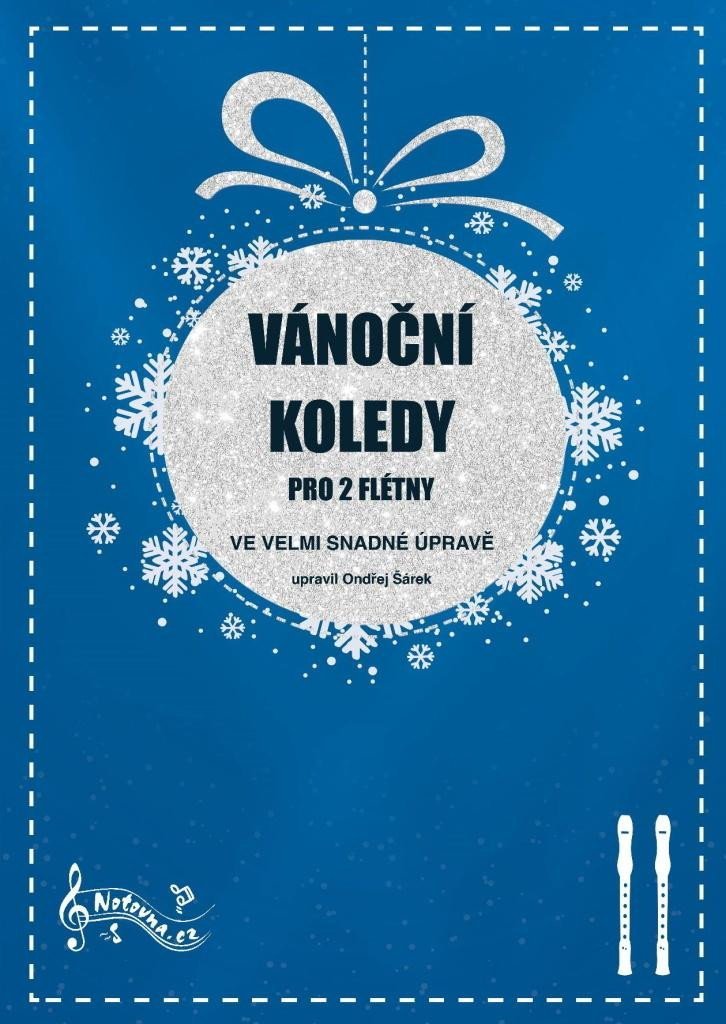 Vánoční koledy pro 2 flétny ve velmi snadné úpravě - Ondřej Šárek