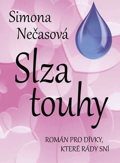 Levně Slza touhy - Román pro dívky, které rády sní - Simona Nečasová