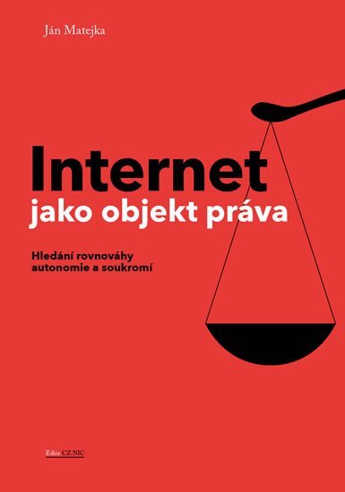 Levně Internet jako objekt práva - Hledání rovnováhy anatomie a soukromí - Ján Matejka