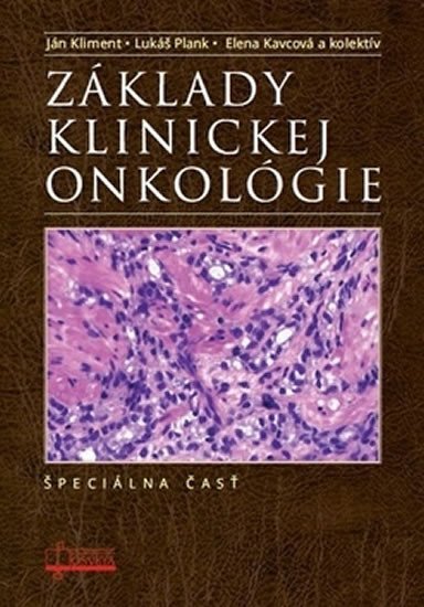 Levně Základy klinickej onkológie - Špeciálna časť - Ján Kliment; Lukáš Plank; Elena Kavcová