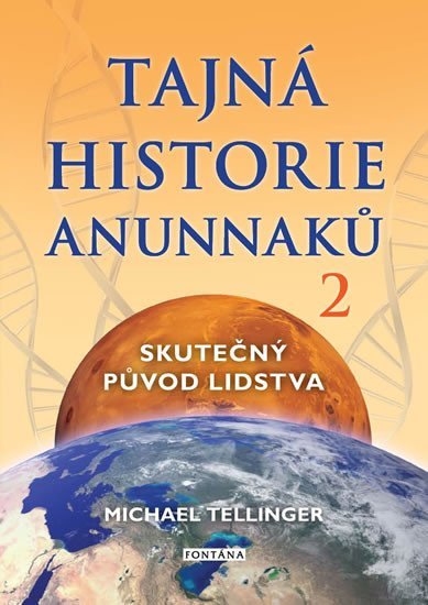 Tajná historie Anunnaků 2 - Skutečný původ lidstva - Michael Tellinger