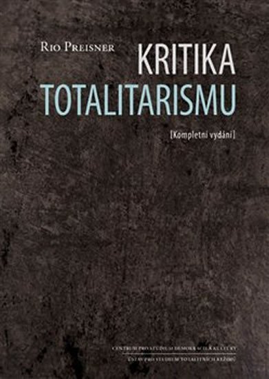 Kritika totalitarismu - Kompletní vydání - Rio Preisner