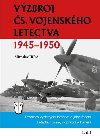 Levně Výzbroj československého vojenského letectva 1945-1950 - 1. díl - Miroslav Irra