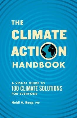 Levně The Climate Action Handbook: A Visual Guide to 100 Climate Solutions for Everyone - Heidi Roop