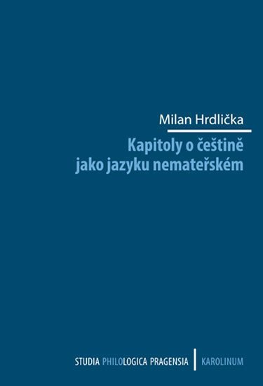 Levně Kapitoly o češtině jako jazyku nemateřském - Milan Hrdlička