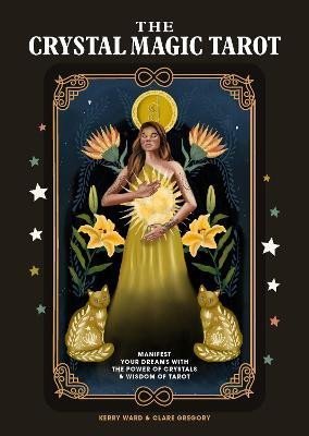 Levně The Crystal Magic Tarot: Manifest your dreams with the power of crystals and wisdom of tarot - Clare Gregory