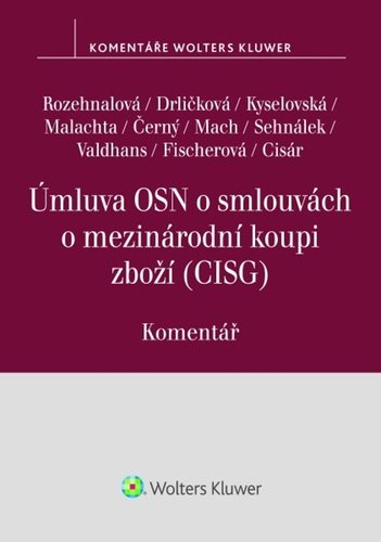 Levně Úmluva OSN o smlouvách o mezinárodní koupi zboží Komentář - Naděžda Rozehnalová; Klára Drličková; Tereza Kyselovská; Radovan Malachta; Fi...