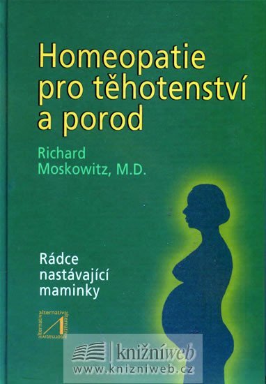 Homeopatie pro těhotenství a porod - Ricjard Moskowitz