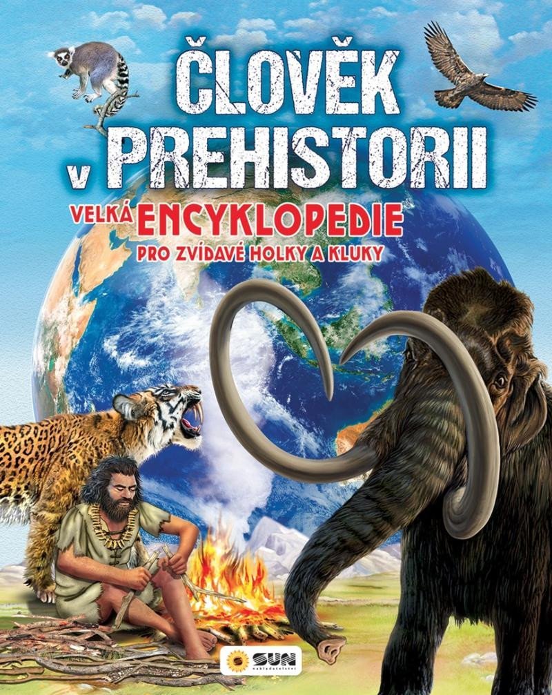 Levně Člověk v prehistorii - Velká encyklopedie pro zvídavé holky a kluky