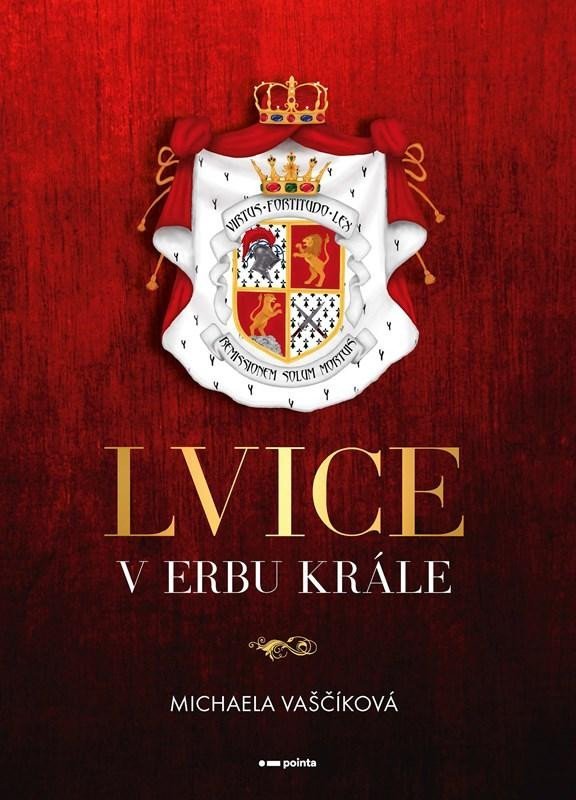 Levně Lvice v erbu krále - Michaela Vaščíková