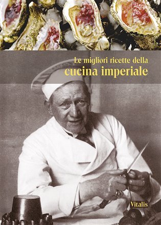 Levně Le migliori ricette de la cucina imperiale (I) - Gabriela Salfellner