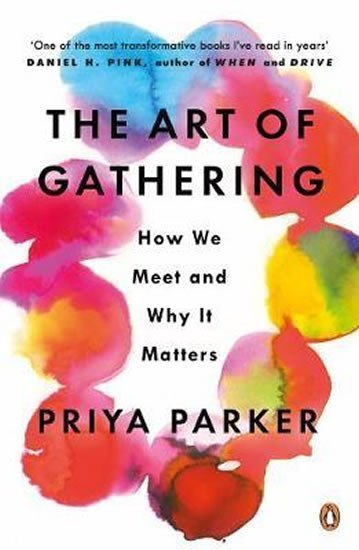 Levně The Art of Gathering : How We Meet and Why It Matters - Priya Parker