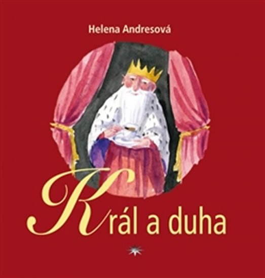 Levně Král a duha - Helena Andresová