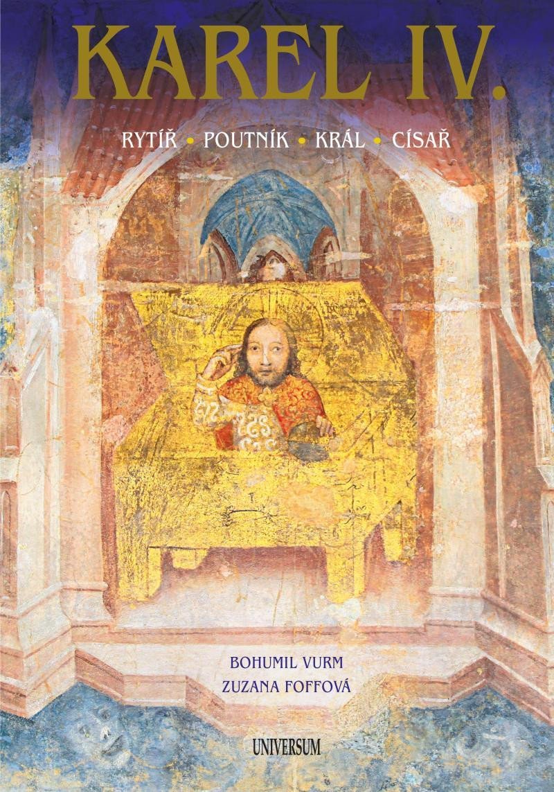 Levně Karel IV. – Rytíř – poutník – král – císař, 2. vydání - Bohumil Vurm