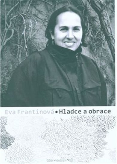 Hladce a obrace aneb Spisy sebrané kdysi - Eva Frantinová