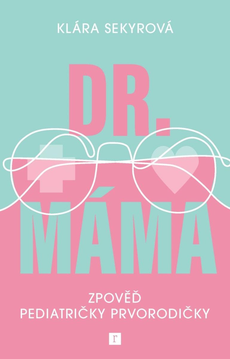 Dr. Máma : Zpověď prvorodičky - Klára Sekyrová