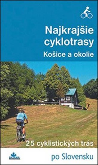 Levně Najkrajšie cyklotrasy - Košice a okolie - Karol Mizla