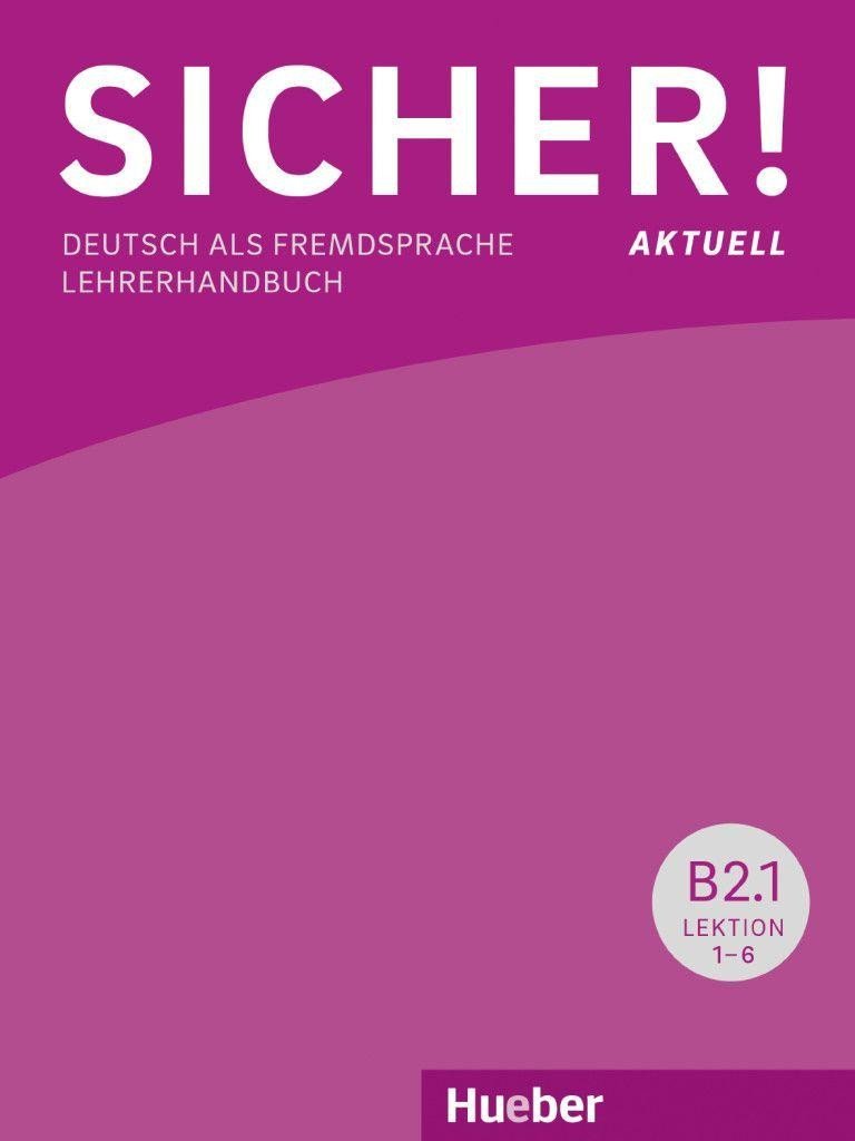 Levně Sicher! aktuell B2.1 Lehrerhandbuch - Perlmann-Balme Michaela; Schwalb Susanne