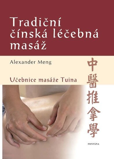 Tradiční čínská léčebná masáž - Učebnice masáže Tuina - Alexander Meng