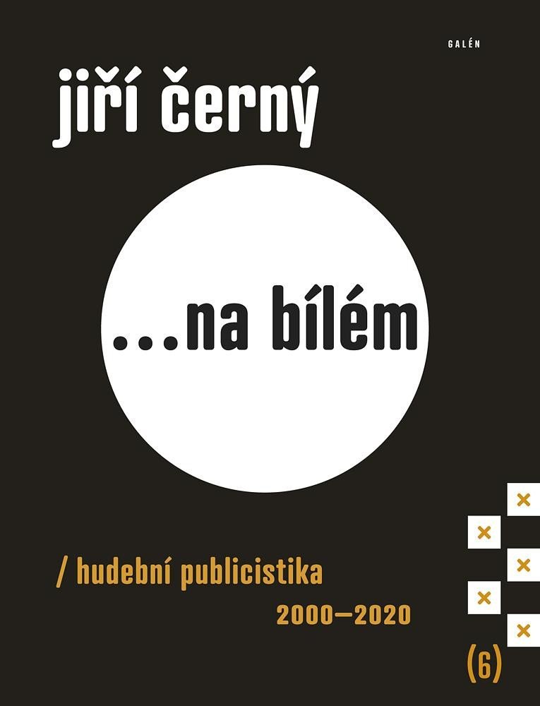 Jiří Černý... na bílém 6 - Hudební publicistika 2000-2020 - Jiří Černý