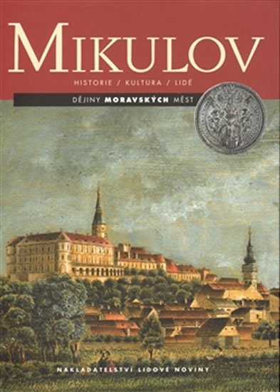 Levně Mikulov - Dějiny moravských měst. Historie, kultura, lidé - Miroslav Svoboda