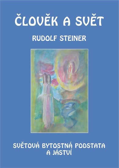 Levně Člověk a svět - Světová bytostná podstata a jáství - Rudolf Steiner