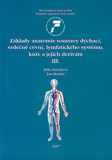Základy anatomie soustavy dýchací, srdečně cévní, lymfatického systému, kůže a jejich derivátů III. - Jitka Hanzlová