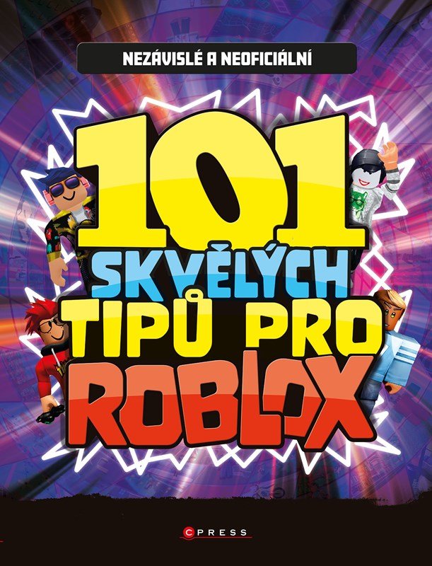 Levně 101 skvělých tipů pro Roblox - Nezávislá a neoficiální příručka - kolektiv autorů