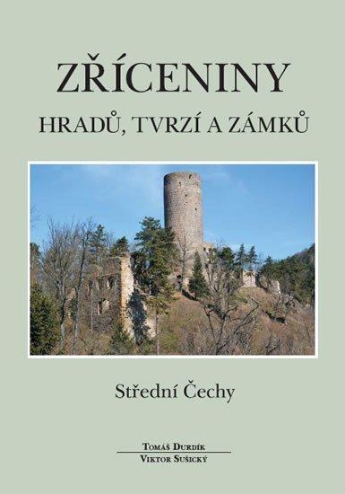 Levně Zříceniny hradů, tvrzí a zámků - Střední Čechy - Tomáš Durdík