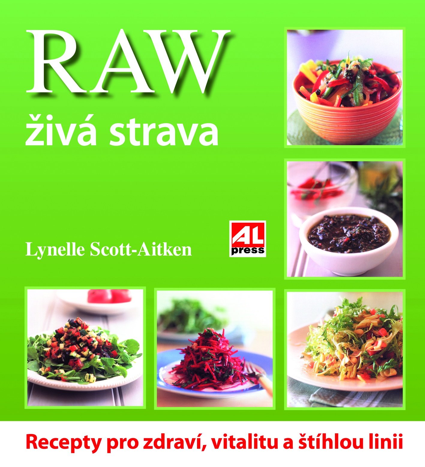 Levně Raw živá strava - Recepty pro zdraví, vitalitu a štíhlou linii - Lynnell Scott-Aitken