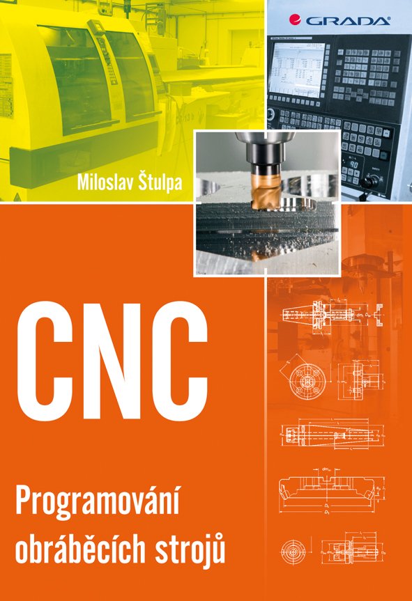 Levně CNC - Programování obráběcích strojů - Miloslav Štulpa