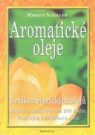 Levně Aromatické oleje - Lexikon éterických olejů - Markus Schirner
