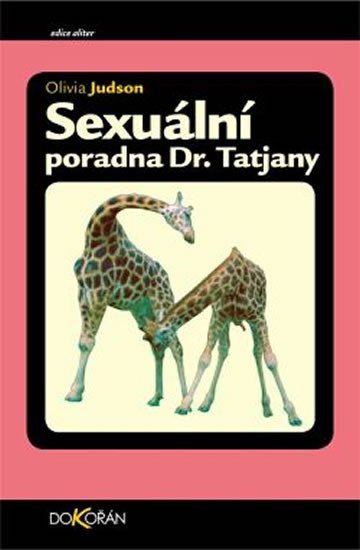 Levně Sexuální poradna dr. Tatiany pro všechna živá stvoření - Olivia Judsonová