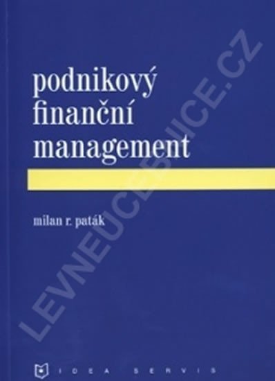 Levně Podnikový finanční management (1. vydání) - M. R. Paták