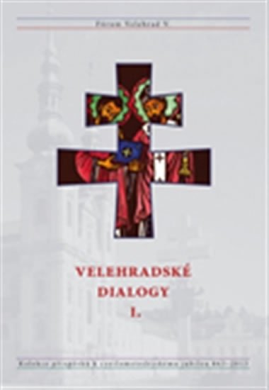 Levně Velehradské dialogy I. - Kolekce příspěvků k cyrilometodějskému jubileu 863-2013 - kolektiv autorů