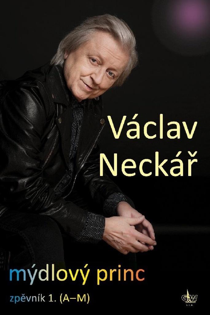 Mýdlový princ - Zpěvník 1. (A-M) - Václav Neckář