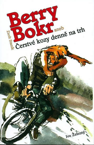 Berry Bokr aneb Čerstvé kozy denně na trh - Zsolt Staník; Zdeněk Netopil