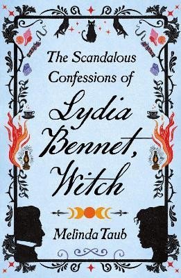 The Scandalous Confessions of Lydia Bennet, Witch - Melinda Taub