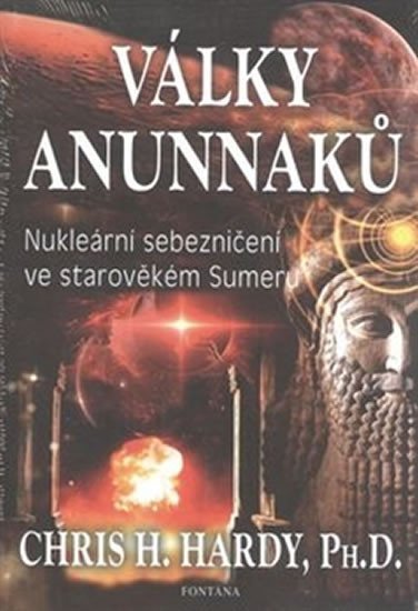 Levně Války Anunnaků - Nukleární sebezničení ve starověkém sumeru - Chris H. Hardy