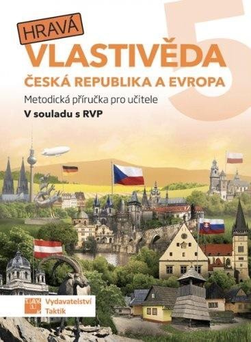 Levně Hravá vlastivěda 5 - Česká republika a Evropa - Metodická příručka pro učitele