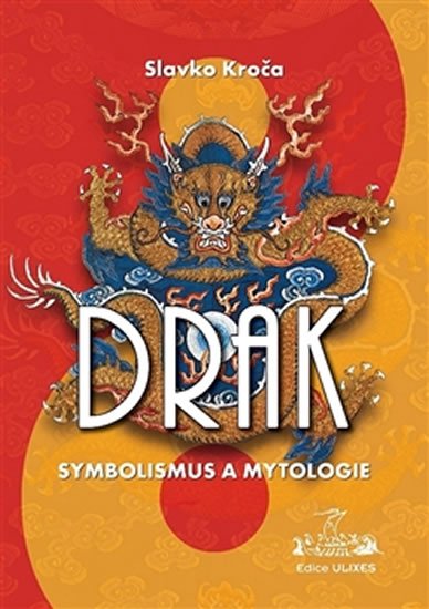 Levně Drak - symbolismus a mytologie - Slavko Kroča