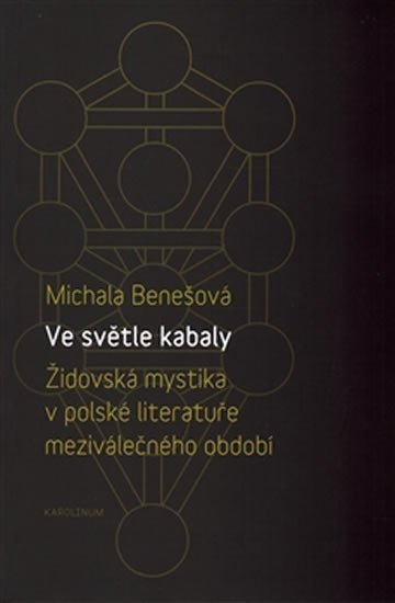 Levně Ve světle kabaly: Židovská mystika v polské literatuře meziválečného období - Michala Benešová