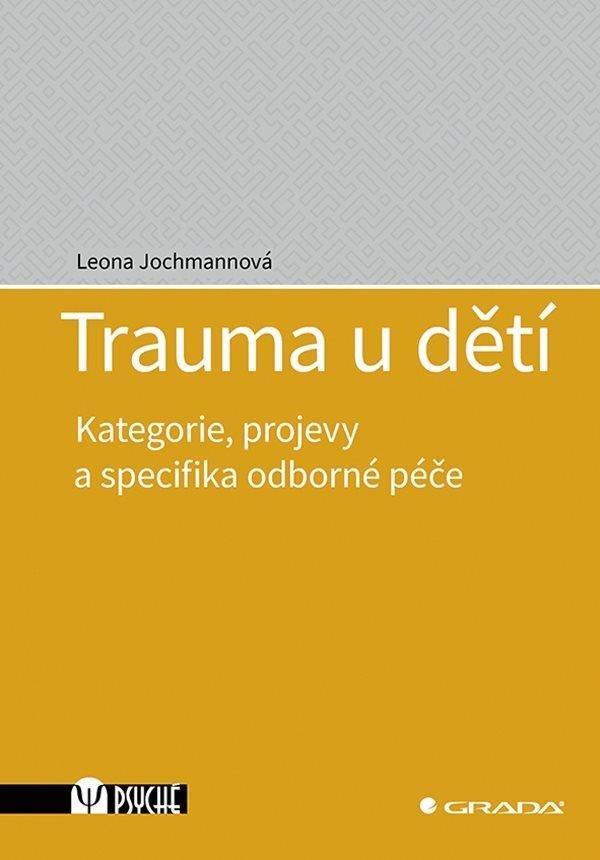 Levně Trauma u dětí - Kategorie, projevy a specifika odborné péče - Leona Jochmannová