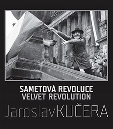 Levně Sametová revoluce / Velvet Revolution - Jaroslav Kučera