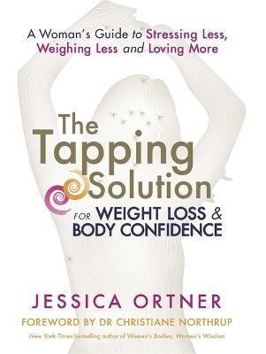 Levně The Tapping Solution for Weight Loss &amp; Body Confidence - Jessica Ortnerová